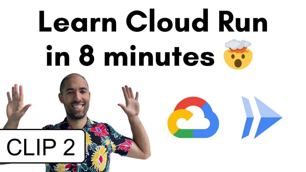 Learn Google Cloud Run in 8 Minutes